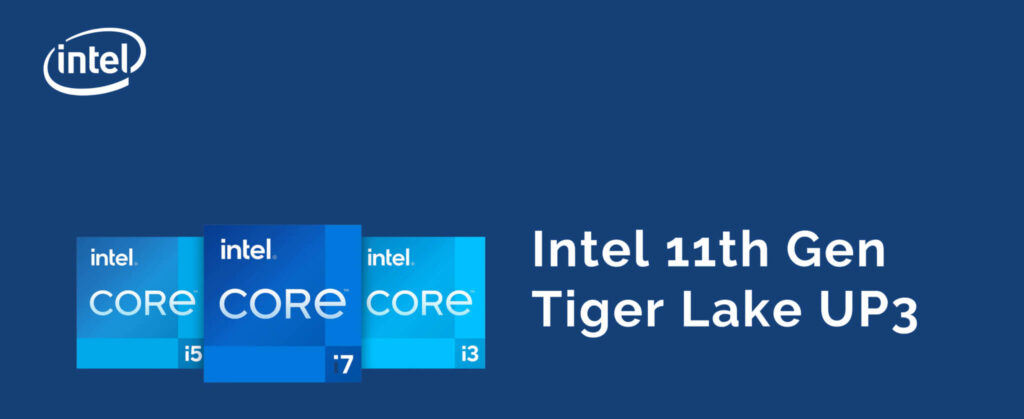 11th Gen. Tiger lake UP3 Intel Core Processors