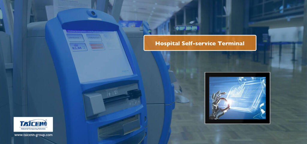 Industrial Panel PCs for hospital self-service terminal application